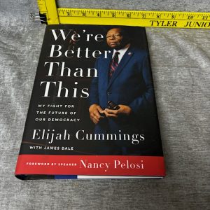 We're Better Than This: My Fight for the Future of Our Democracy – Unabridged Elijah Cummings Simon Sez Auctions Tyler TX