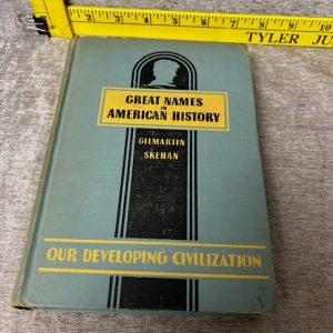 GREAT NAMES IN AMERICAN HISTORY - Our Developing Civilization Hardcover by John G.; Skehan Gilmartin, Anna M. Skehan Simon Sez Auctions Tyler TX