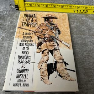 Journal of a Trapper by Osborne Russell A Hunter's Rambles Among the Wild Regions of the Rocky Mountains 1834-1843 Hardback Hardcover by Osborne Russell Simon Sez Auctions Tyler TX