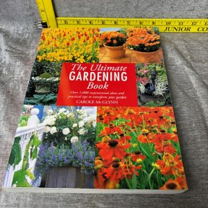 The Ultimate Gardening Book: Over 1,000 Inspirational Ideas and Practical Tips to Transform Your Garden by Carole McGlynn Simon Sez Auctions Tyler TX